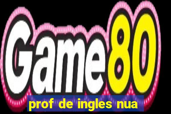 prof de ingles nua