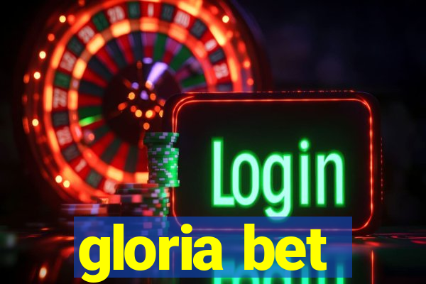 gloria bet