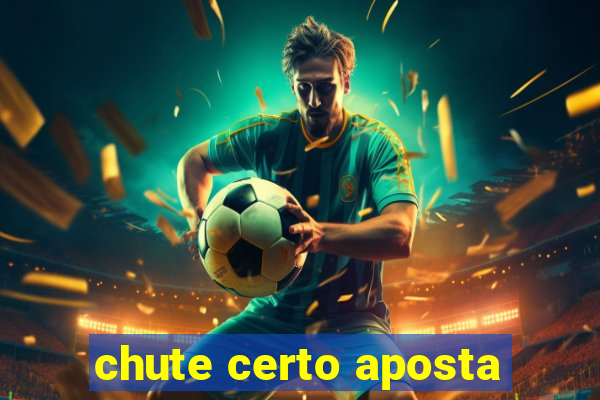 chute certo aposta