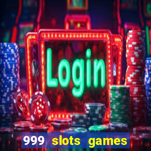999 slots games download apk