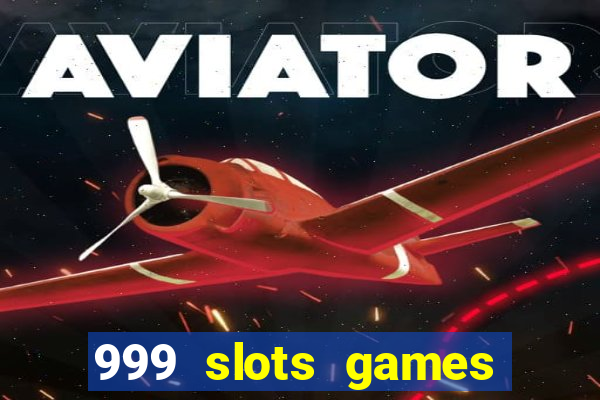 999 slots games download apk