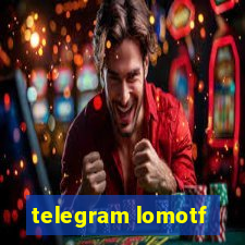 telegram lomotf