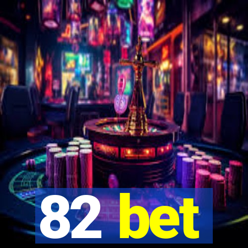 82 bet