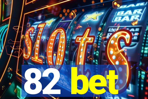 82 bet