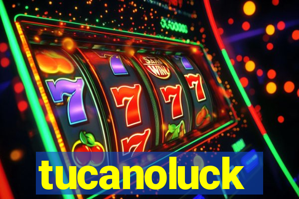tucanoluck