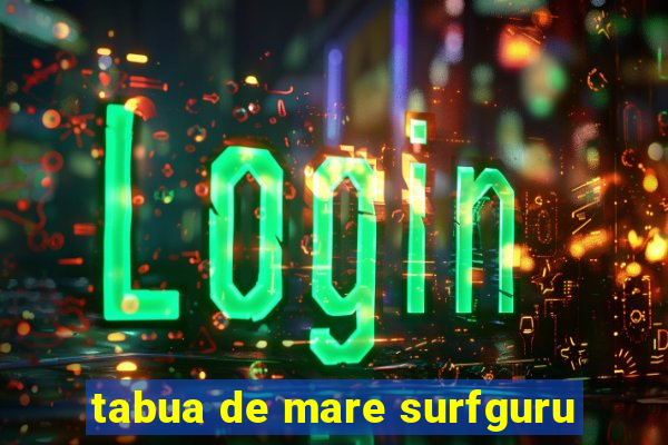 tabua de mare surfguru