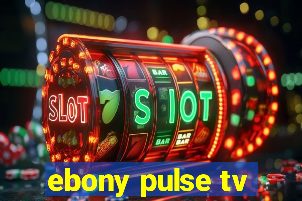 ebony pulse tv