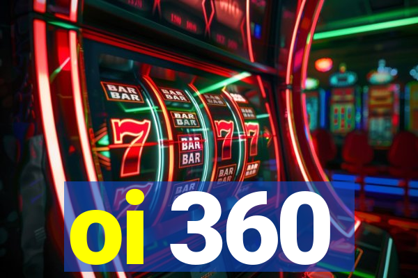 oi 360