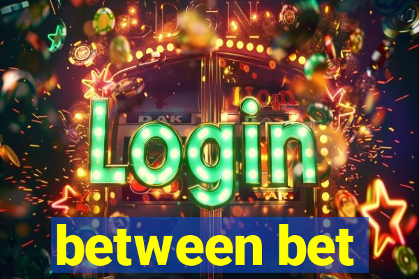 between bet