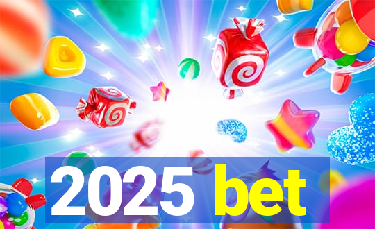 2025 bet