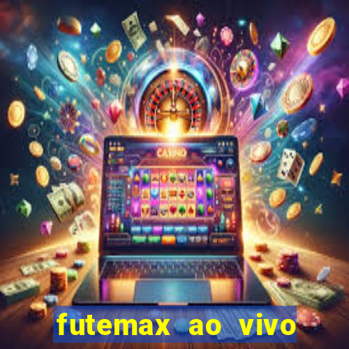 futemax ao vivo futebol ao vivo