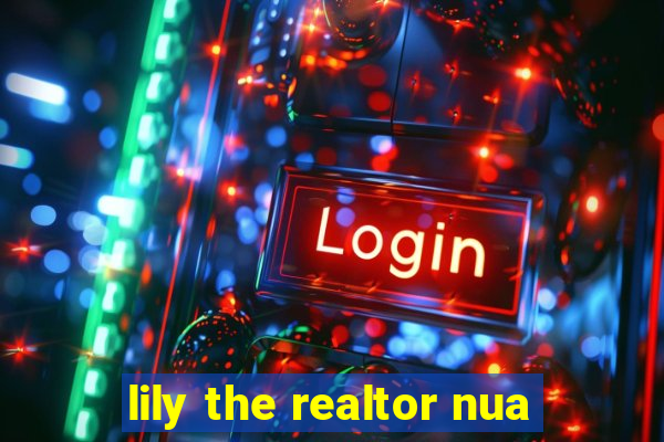 lily the realtor nua