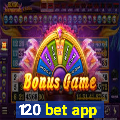 120 bet app