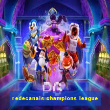 redecanais champions league