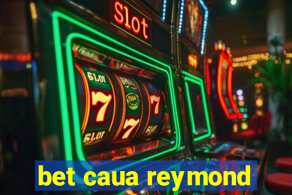 bet caua reymond