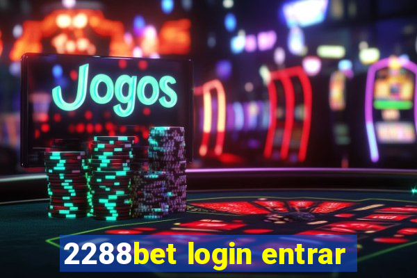 2288bet login entrar