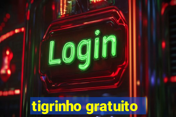 tigrinho gratuito