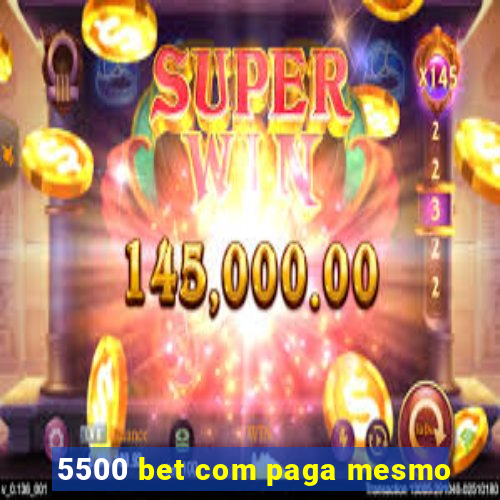 5500 bet com paga mesmo