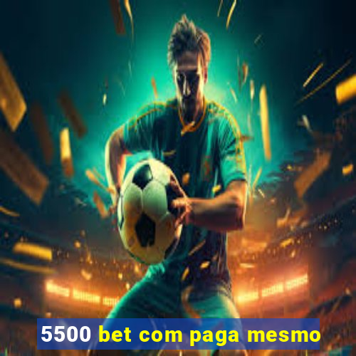 5500 bet com paga mesmo