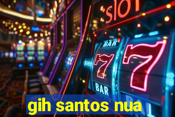 gih santos nua