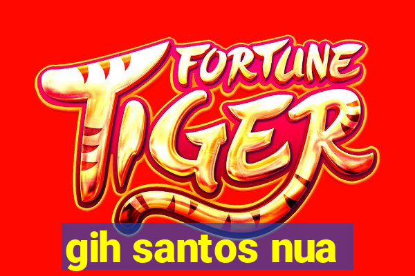 gih santos nua