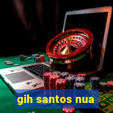 gih santos nua