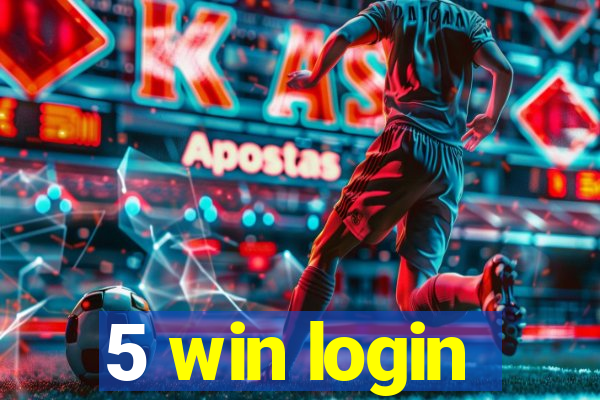 5 win login