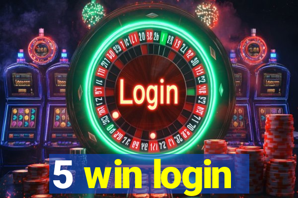 5 win login