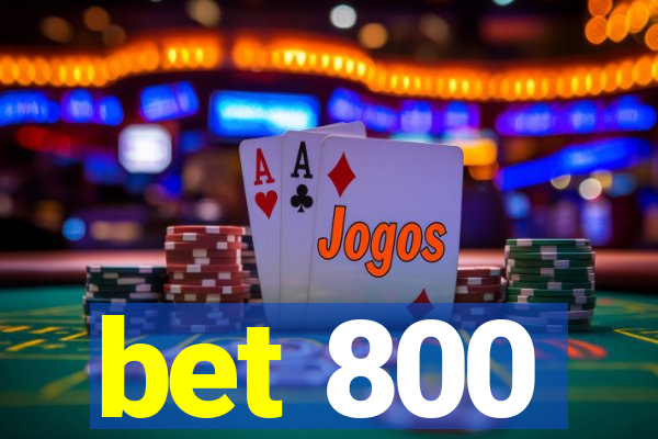 bet 800
