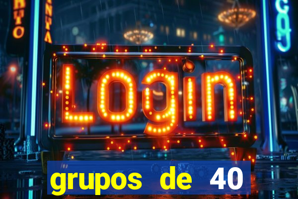 grupos de 40 dezenas da quina