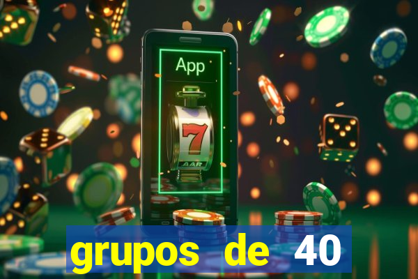 grupos de 40 dezenas da quina