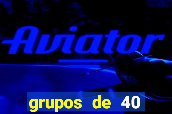 grupos de 40 dezenas da quina