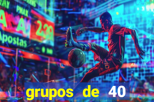 grupos de 40 dezenas da quina