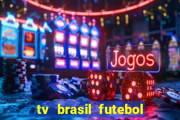 tv brasil futebol da hora