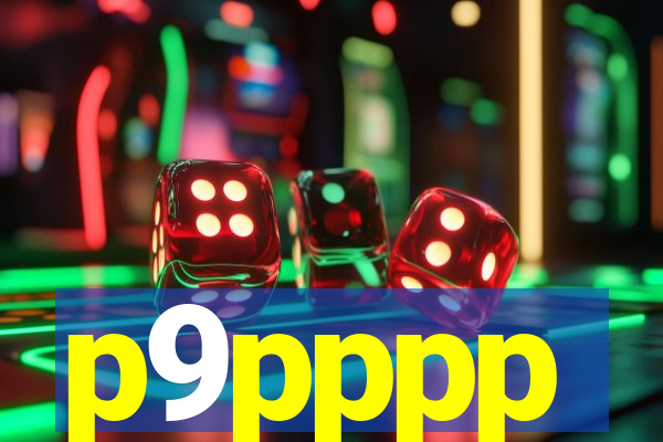 p9pppp