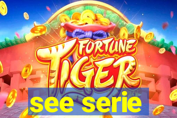 see serie