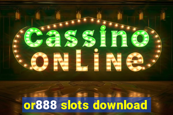 or888 slots download