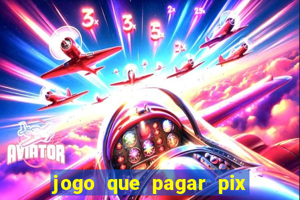 jogo que pagar pix na hora