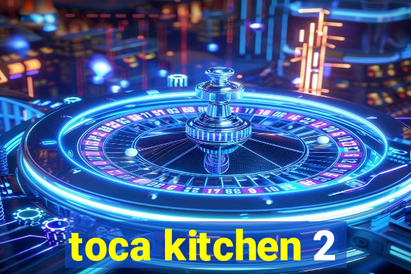 toca kitchen 2