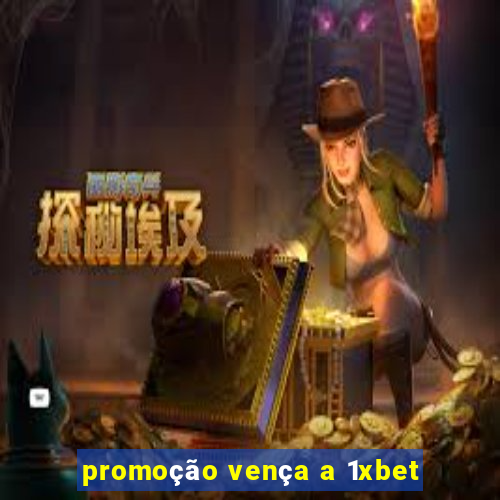 promoção vença a 1xbet