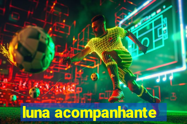 luna acompanhante