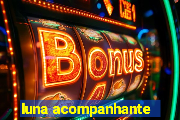 luna acompanhante
