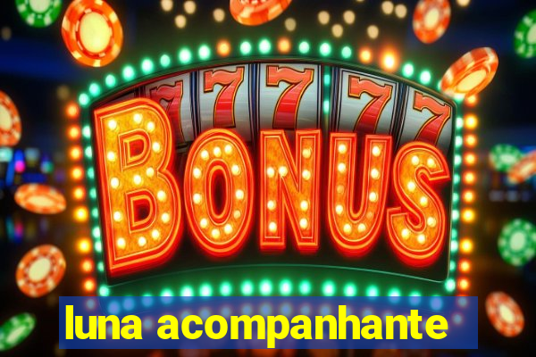 luna acompanhante
