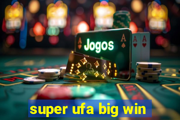 super ufa big win