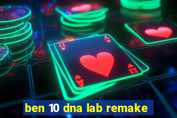 ben 10 dna lab remake
