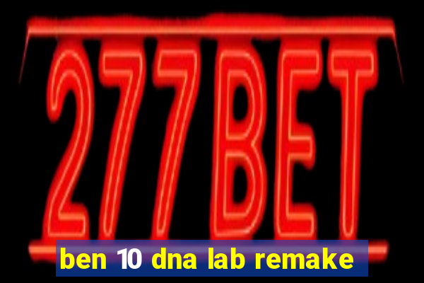 ben 10 dna lab remake