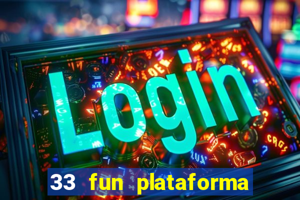 33 fun plataforma de jogos