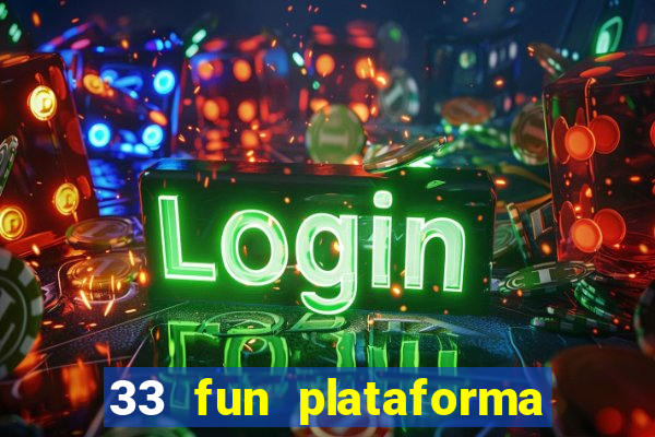 33 fun plataforma de jogos