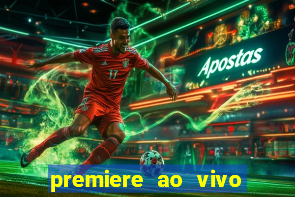 premiere ao vivo em hd