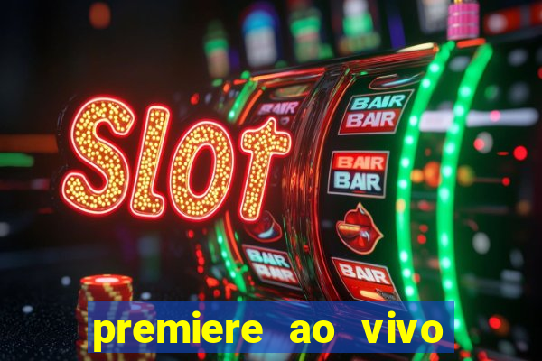 premiere ao vivo em hd